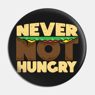 Never Not Hungry Burger Style Pin