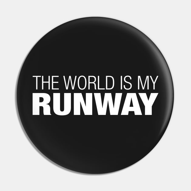 The World is My Runway. Pin by CityNoir