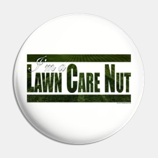 I'm A Lawn Care Nut Pin