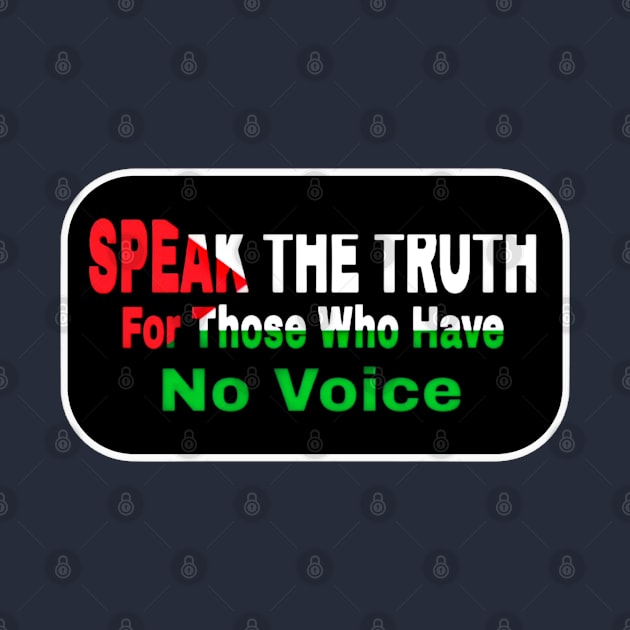 Speak The Truth For Those Who Have No Voice - Double-sided by SubversiveWare