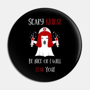 Scary Nurse - be nice or I will stab you funny Nurse Halloween ghost in Nurse hat design Pin