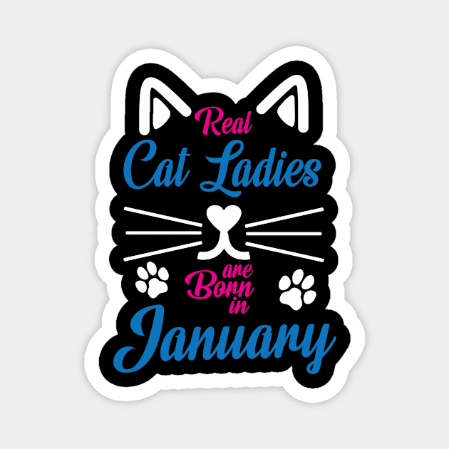 Real Cat Ladies Are Born In January Happy Birthday To Me You Magnet by Cowan79