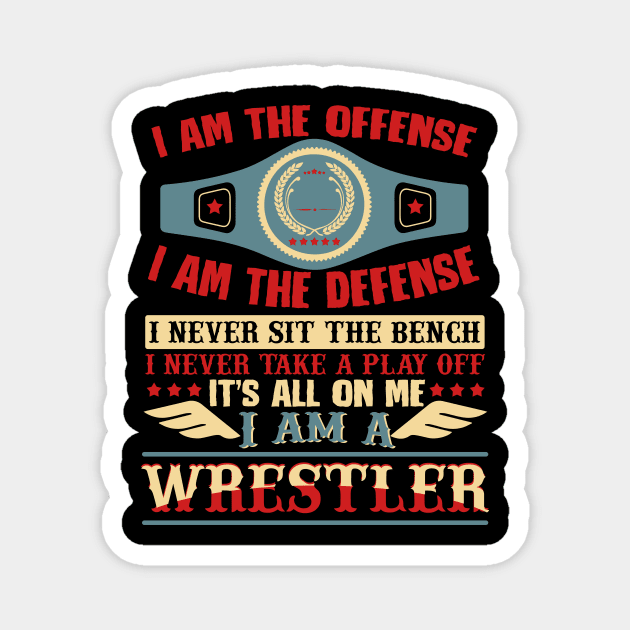 I Am a Wrestler T-Shirt Magnet by biNutz