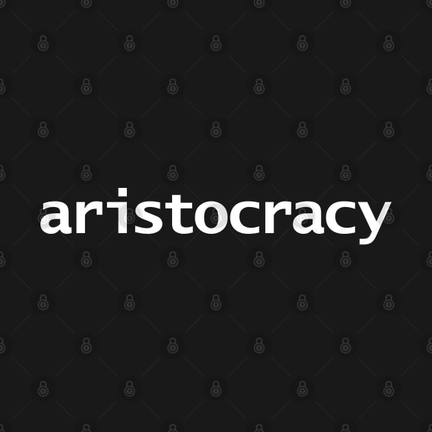 Aristocracy Typography White Text by ellenhenryart