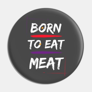 Born to eat meat Pin