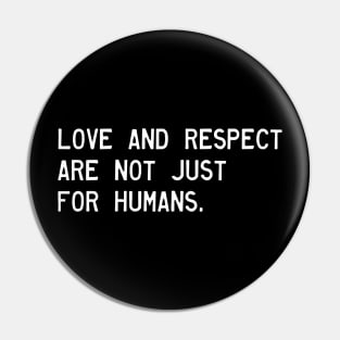 Love and respect are not just for humans. Pin