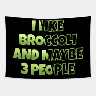 I Like Broccoli Maybe 3 People Broccoli Lovers Tapestry