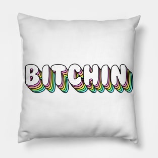 BITCHIN! Pillow