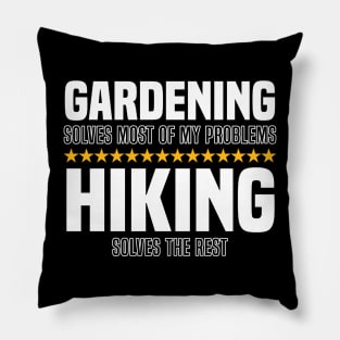 Gardening Solves Most Of My Problems Hiking Solves The Rest Pillow