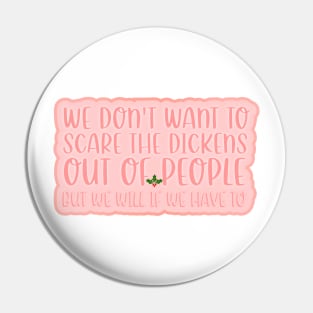 We don't want to scare the Dickens out of people Pin