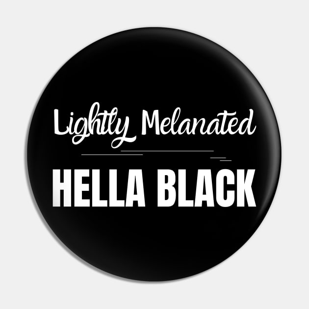 Lightly Melanated Hella Black Pin by MalibuSun