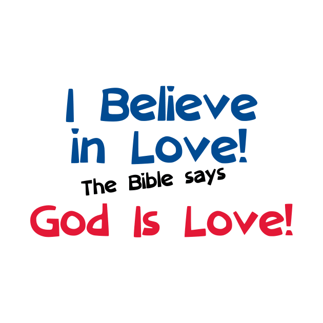 I Believe in Love! The Bible says God Is Love! by Herbie, Angel and Raccoon