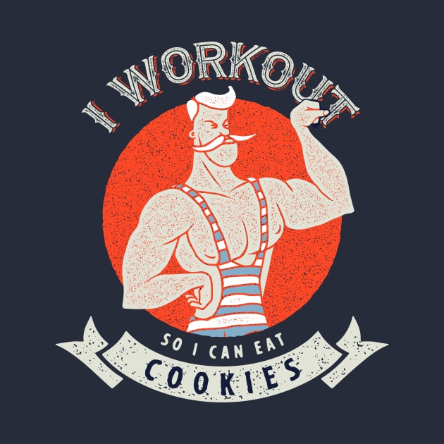 I work out so I can eat cookies by Global Gear