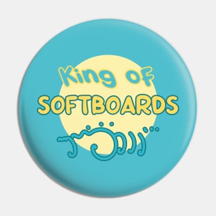 King of softboards - Funny beginner surfer design Pin