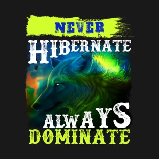 Never Hibernate - Hunting Gift T-Shirt