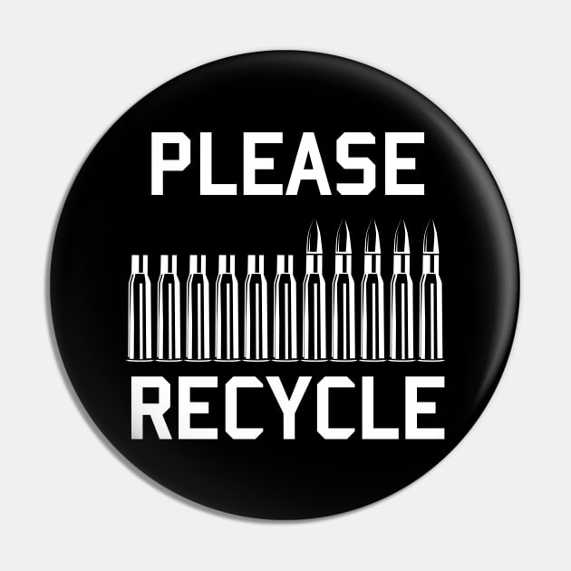 Please Recycle - Brass, Reloading, Guns, Ammunition Pin by SpaceDogLaika