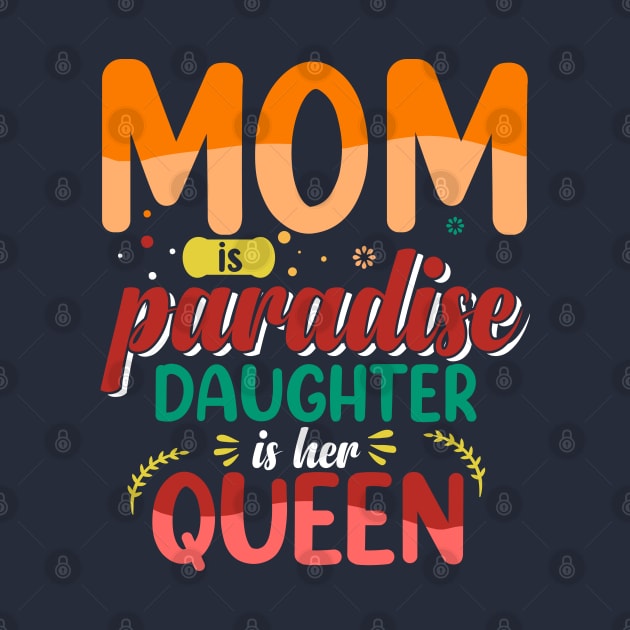 Mom Is Paradise Daughter Is Her Queen by Astramaze