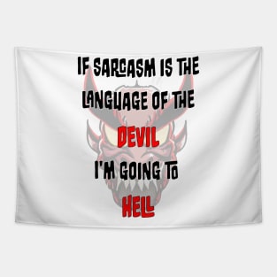 Sarcasm is the language of the Devil Tapestry