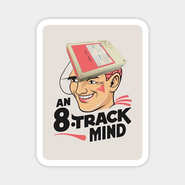 An 8-track mind Magnet by Dizgraceland