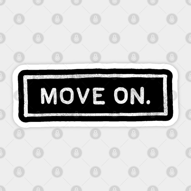 Move on - Move On - Sticker | TeePublic