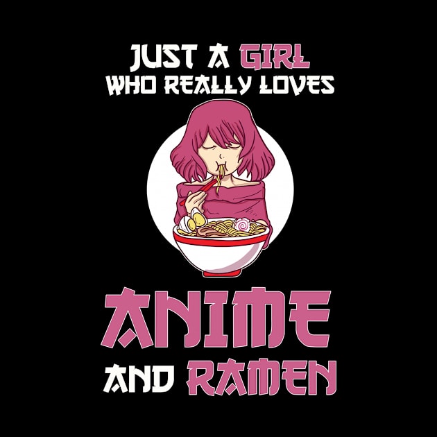 Just A Girl Who Really Loves Anime & Ramen Otaku Gift Anime by TheTeeBee