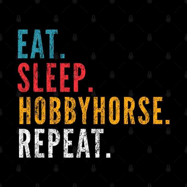 Eat Sleep Hobby Horse Repeat Hobbyhorse by Primo Style