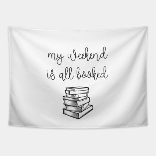 My weekend is all booked Tapestry