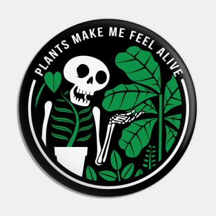 Plants make me feel alive Pin