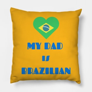 my dad is brazilian Pillow