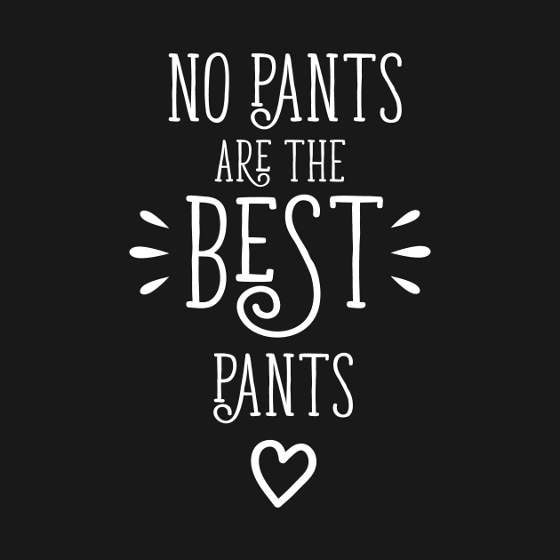 No Pants Are The Best Pants by bojan17779