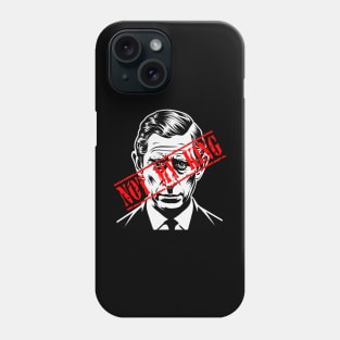 Not My King - King Charles - Anti-monarchy - monarchy UK Phone Case