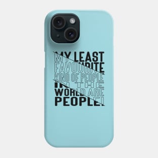 My Least Favourite Kind of People in the World are People! Block Out Dark Line Phone Case