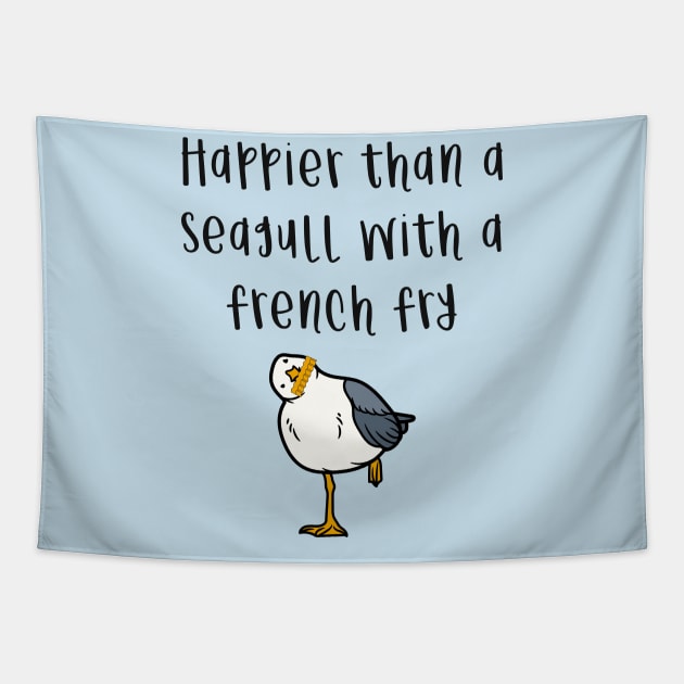 Happier Than A Seagull With A French Fry Tapestry by KayBee Gift Shop