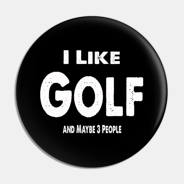 I Like Golf and Maybe 3 People Pin by Happysphinx
