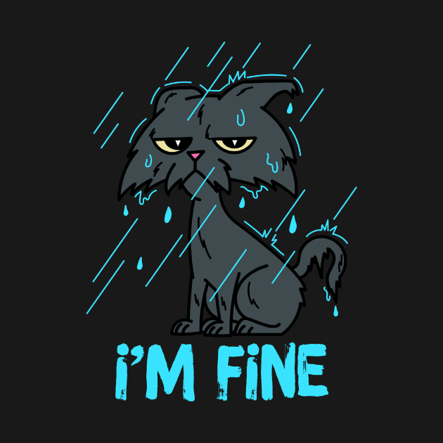 I'm Fine Sarcastic Cat by Teewyld