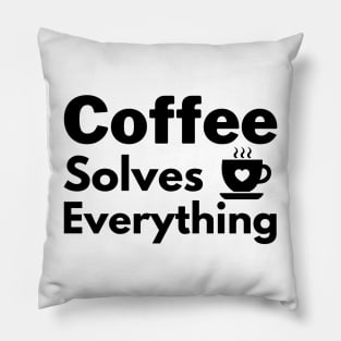 Coffee solves everything qoute Pillow