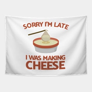 Sorry I'm Late I Was Making Cheese Tapestry