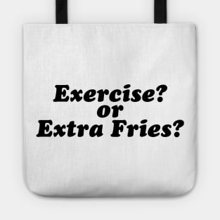 Exercise I Though You Said Extra Fries Tote