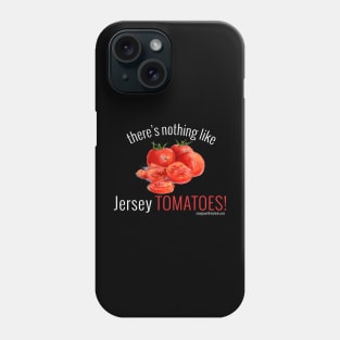 There's Nothing Like Jersey Tomatoes! (white letters) Phone Case