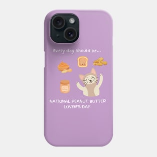 Every day should be 'National Peanut Butter Lover's Day' Phone Case