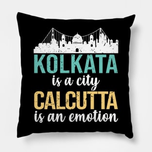 Kolkata is a city Calcutta is an emotion bengali West Bengal India Pillow