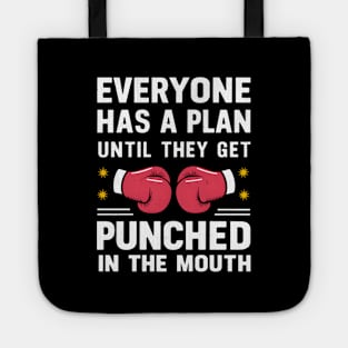 Everyone Has A Plan Until They Get Punched In The Mouth Tote