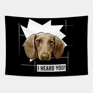 Funny Dachshund I Heard You Tapestry