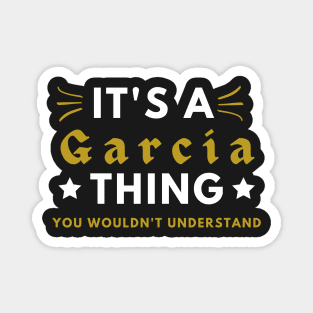 It's a Garcia thing funny name shirt Magnet