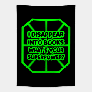 I disappear into books, what's your superpower? Tapestry