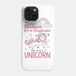 Time To Be A Unicorn Phone Case