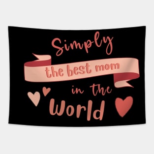 Simply The Best Mom In The World. Mothers Day Tapestry