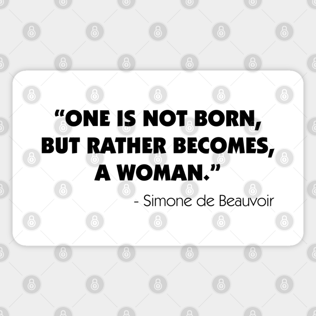 One Is Not Born But Rather Becomes A Woman Simone De Beauvoir Feminist Quote Aufkleber Teepublic De
