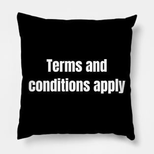 Terms And Conditions Apply Pillow