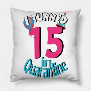 i turned 15 in quarantine Pillow